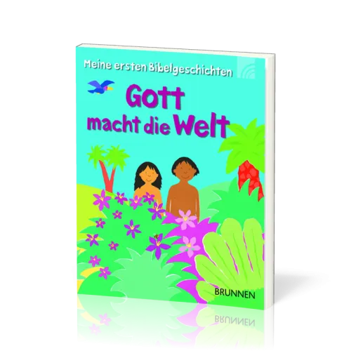 GOTT MACHT DIE WELT - MEINE ERSTEN BIBELGESCHICHTEN
