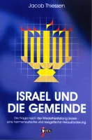 ISRAEL UND DIE GEMEINDE - Die Frage nach der Wiederherstellung Israels - eine hermeneutische und...