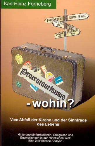 Protestantismus - wohin? - Vom Abfall der Kirche und der Sinnfrage des Lebens