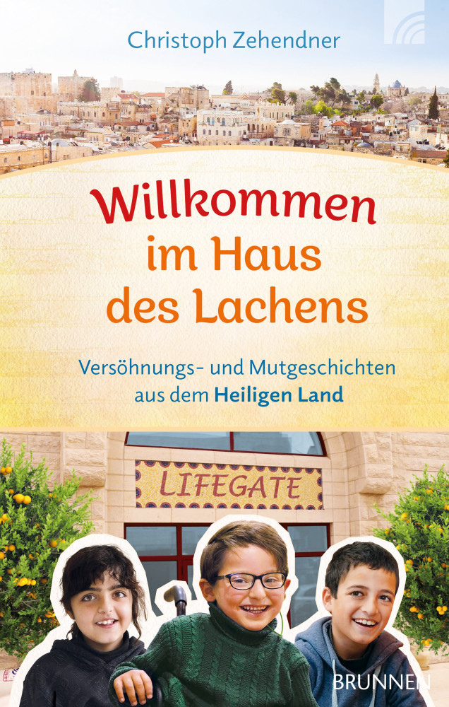 Willkommen im Haus des Lachens - Versöhungs- und Mutgeschichten aus dem Heiligen Land