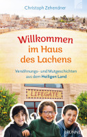 Willkommen im Haus des Lachens - Versöhungs- und Mutgeschichten aus dem Heiligen Land