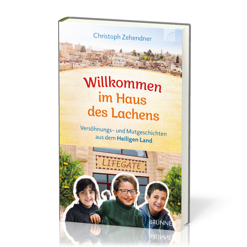 Willkommen im Haus des Lachens - Versöhungs- und Mutgeschichten aus dem Heiligen Land