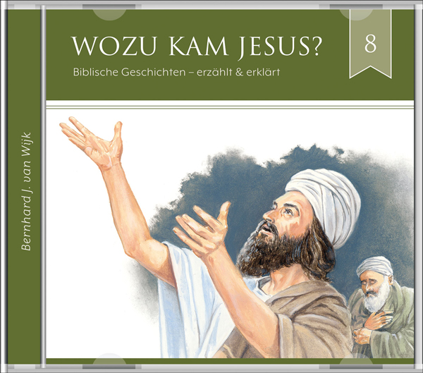 Wozu kam Jesus? - Sein Leben und Wirken (Folge 8), Serie Biblische Geschichten - erzählt und...