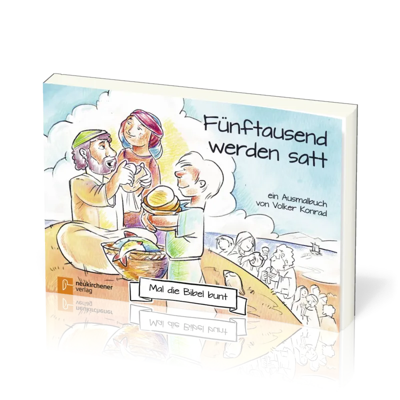 Mal die Bibel bunt - Fünftausend werden satt - Ausmalbuch, geheftet