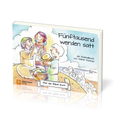 Mal die Bibel bunt - Fünftausend werden satt - Ausmalbuch, geheftet