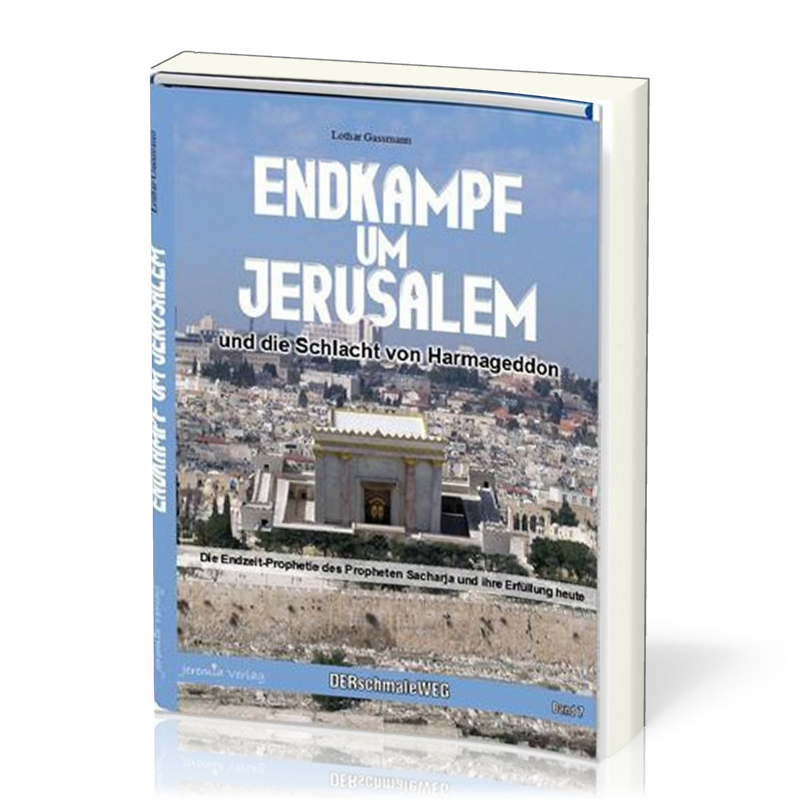 Endkampf um Jerusalem und die Schlacht um Harmageddon - Die Endzeit-Prophetie des Propheten...
