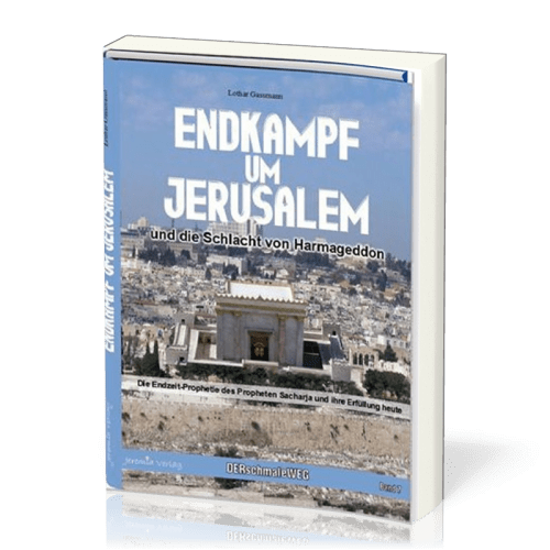 Endkampf um Jerusalem und die Schlacht um Harmageddon - Die Endzeit-Prophetie des Propheten...