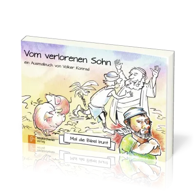 Mal die Bibel bunt - Vom verlorenen Sohn - Ausmalheft, geheftet