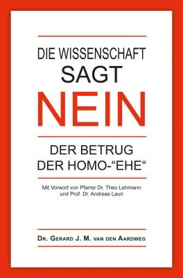 Die Wissenschaft sagt NEIN - Der Betrug der Homo-"Ehe"