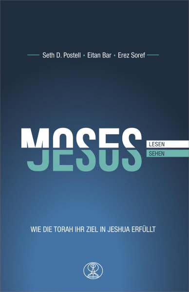 Moses lesen Jesus sehen - Wie die Torah ihr Ziel in Jeshua erfüllt