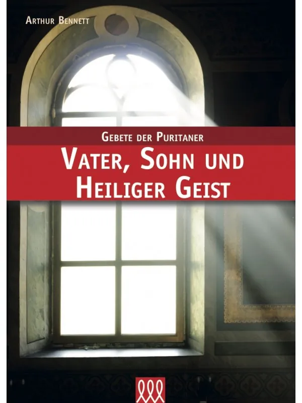 Vater, Sohn und Heiliger Geist - Gebete der Puritaner - Band 6