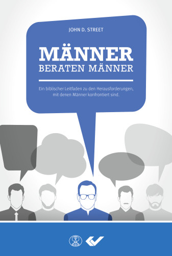 Männer beraten Männer - ein biblischer Leitfaden zu den Herausforderungen, mit denen Männer...