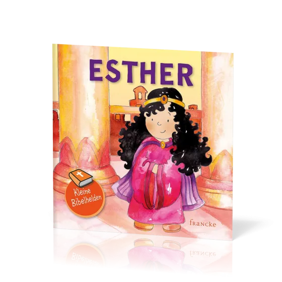 Esther - Kleine Bibelhelden