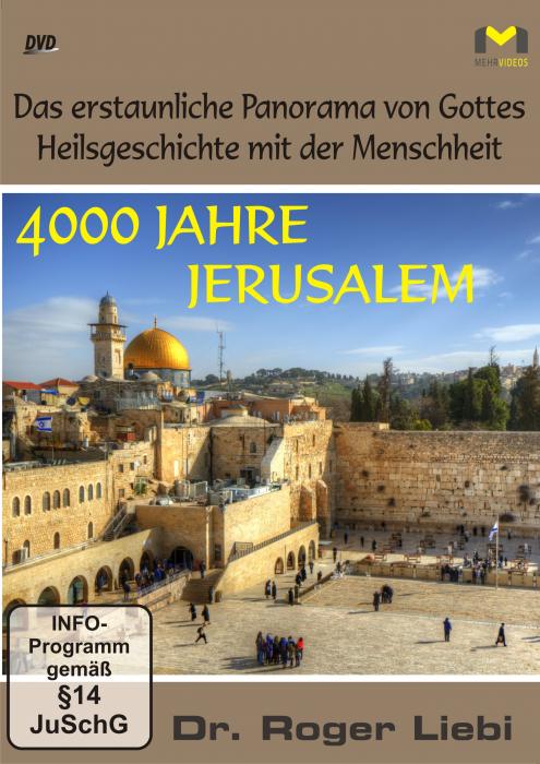 4000 Jahre Jerusalem - Das erstaunliche Panorama von Gottes Heilsgeschichte mit der Menschheit