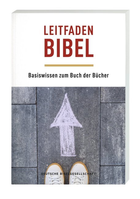 Leitfaden Bibel - Basiswissen zum Buch der Bücher