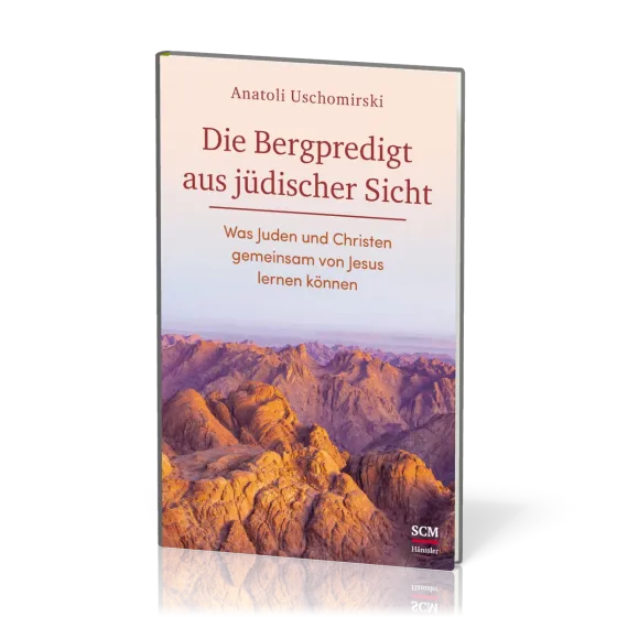 Die Bergpredigt aus jüdischer Sicht - Was Juden und Christen gemeinsam von Jesus lernen können