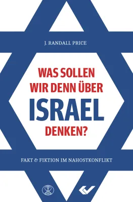 Was sollen wir denn über Israel denken? - Fakt und Fiktion im Nahostkonflikt