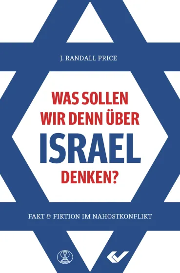 Was sollen wir denn über Israel denken? - Fakt und Fiktion im Nahostkonflikt