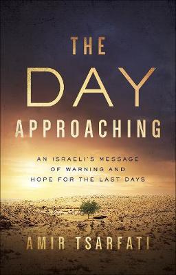 Day approaching (The)- An Israeli's message of warning and hope for the last days