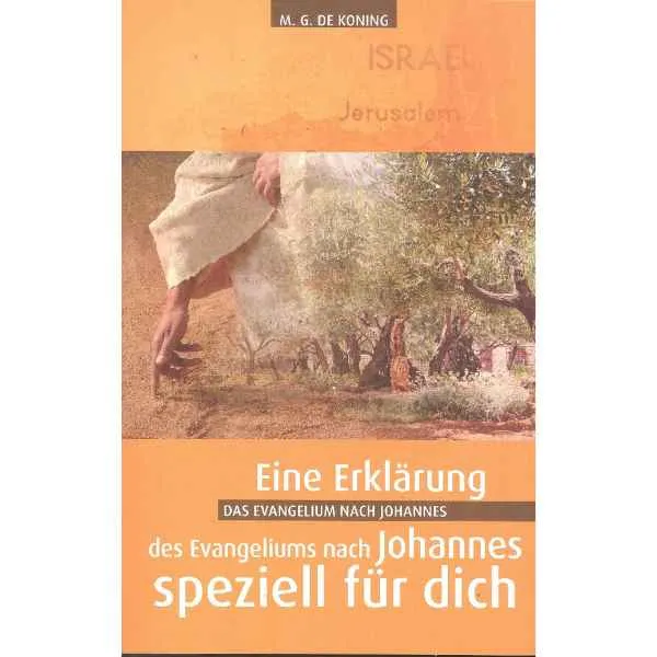 EINE ERKLÄRUNG DES EVANGELIUMS NACH JOHANNES - SPEZIELL FÜR DICH