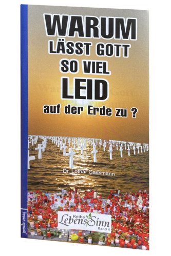 WARUM LÄSST GOTT SO VIEL LEID AUF DER ERDE ZU ?