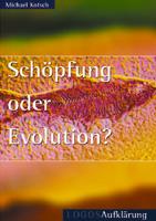 Schöpfung oder Evolution? - Logos Aufklärung bd. 49