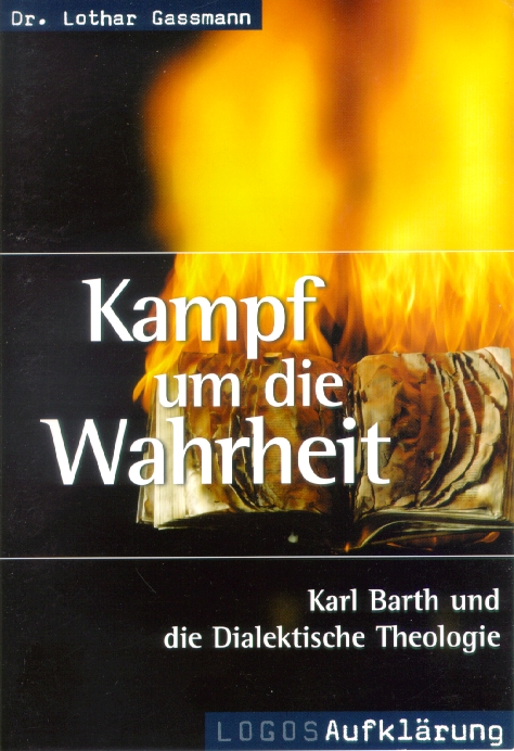 Kampf um die Wahrheit - Karl barth und die dialektische theologie - Logos Aufklärung