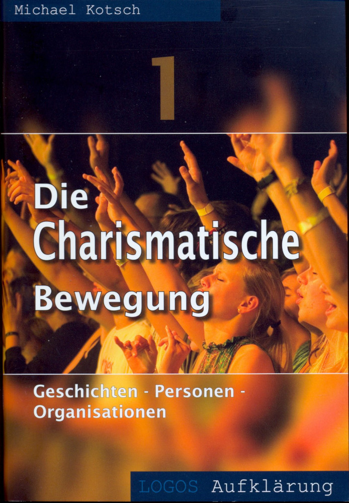Die charismatische Bewegun - Geschichte - Personen - Organisation (Teil 1)