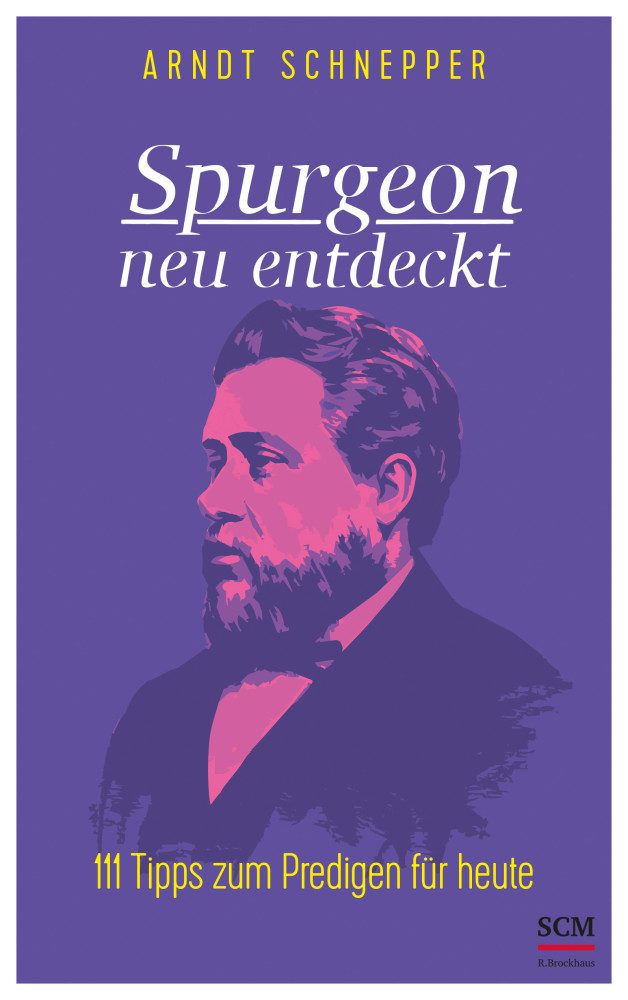 Spurgeon neu entdeckt - 111 Tipps zum Predigen für heute