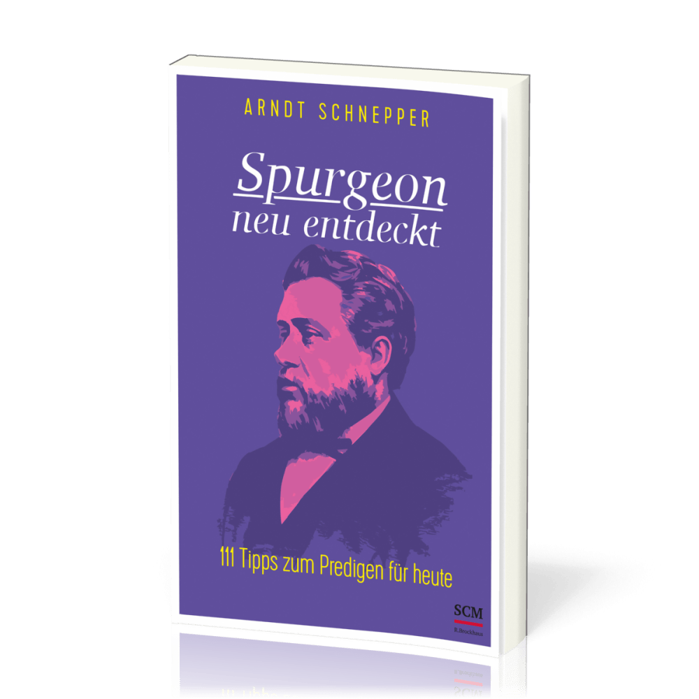 Spurgeon neu entdeckt - 111 Tipps zum Predigen für heute