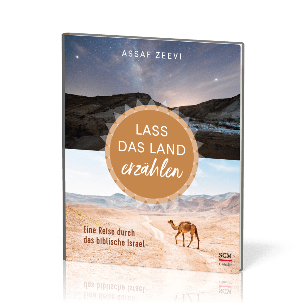 Lass das Land erzählen - Eine Reise durch das biblische Israel