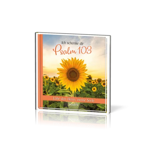Ich schenke dir Psalm 103 - Lobe den Herrn, meine Seele