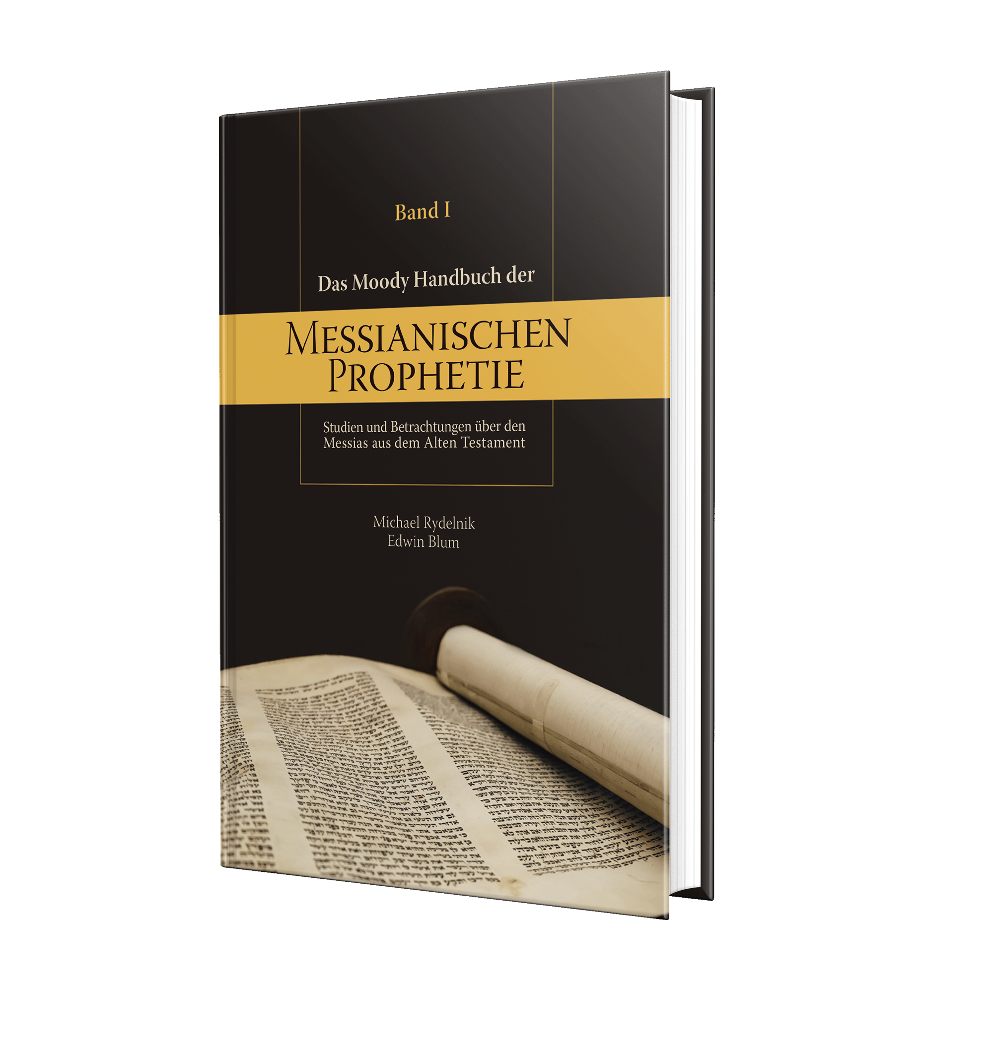 Das Moody Handbuch der Messianischen Prophetie - Studien und Betrachtungen über den Messias aus dem Alten Testament - Band 1