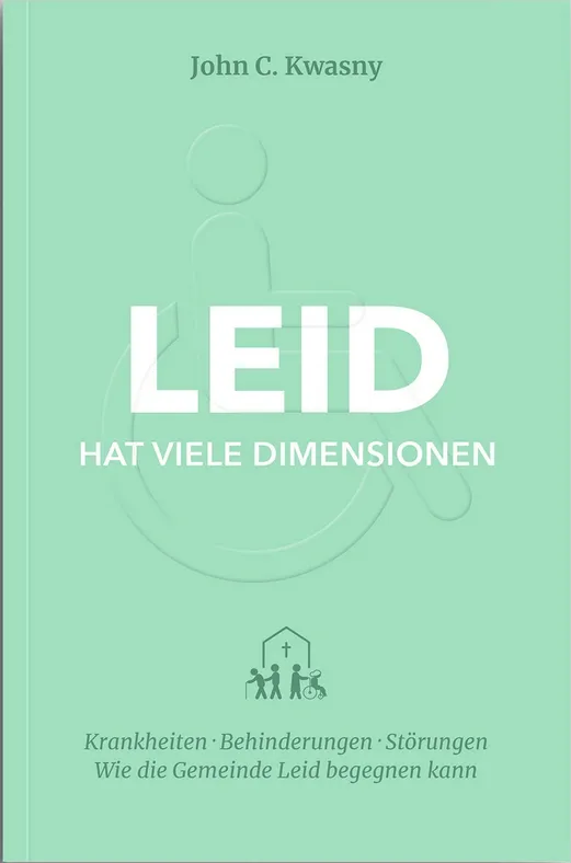 Leid hat viele Dimensionen - Krankheiten, Behinderungen und Störungen – wie die Gemeinde Leid...