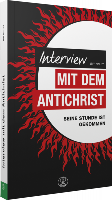 Interview mit dem Antichrist – Seine Stunde ist gekommen - Roman mit anschliessenden Erläuterungen zur Bibel