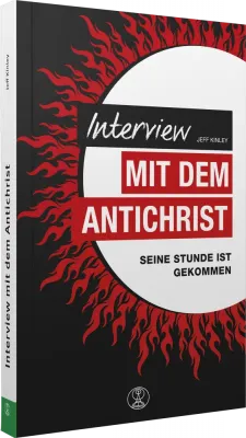 Interview mit dem Antichrist – Seine Stunde ist gekommen - Roman mit anschliessenden...