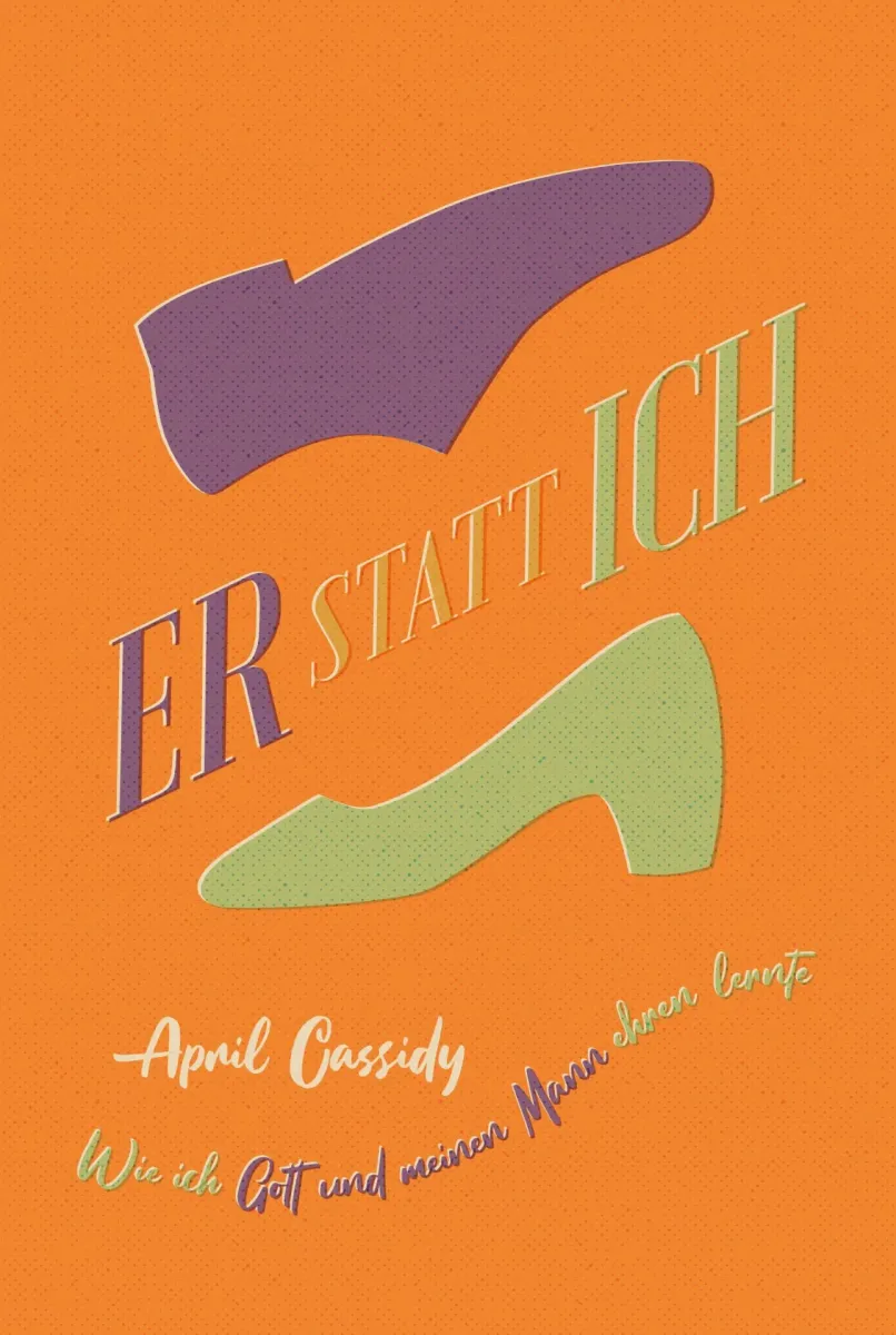 Er statt ich - Wie ich Gott und meinen Mann ehren lernte