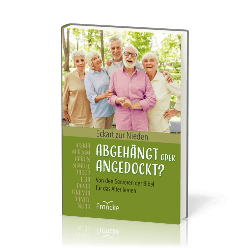 Abgehängt oder angedockt? - Von den Senioren der Bibel für das Alter lernen