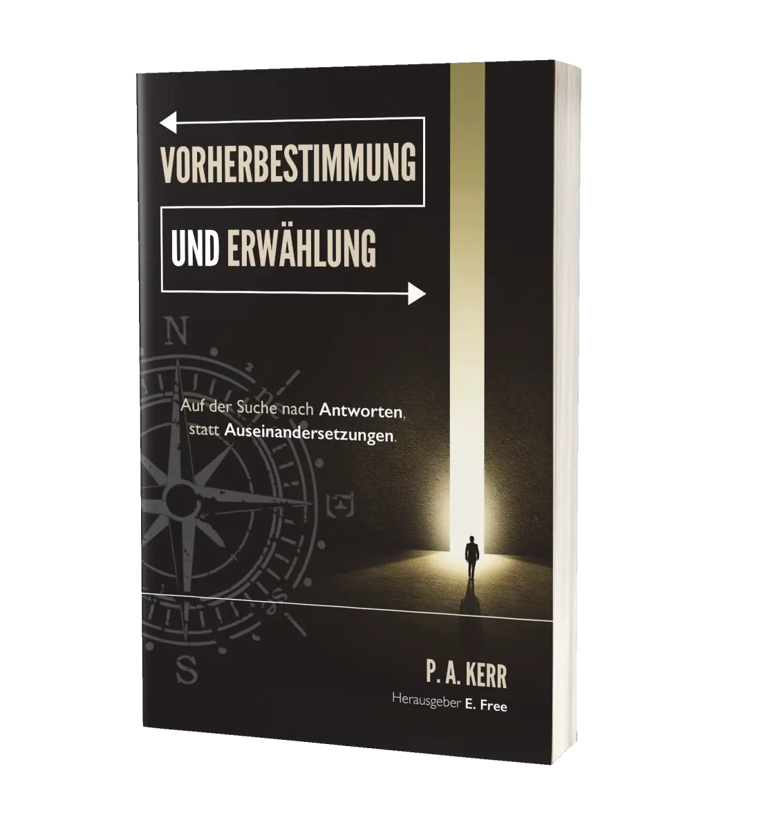 Vorherbestimmung und Erwählung - Auf der Suche nach Antworten, nicht Auseinandersetzungen