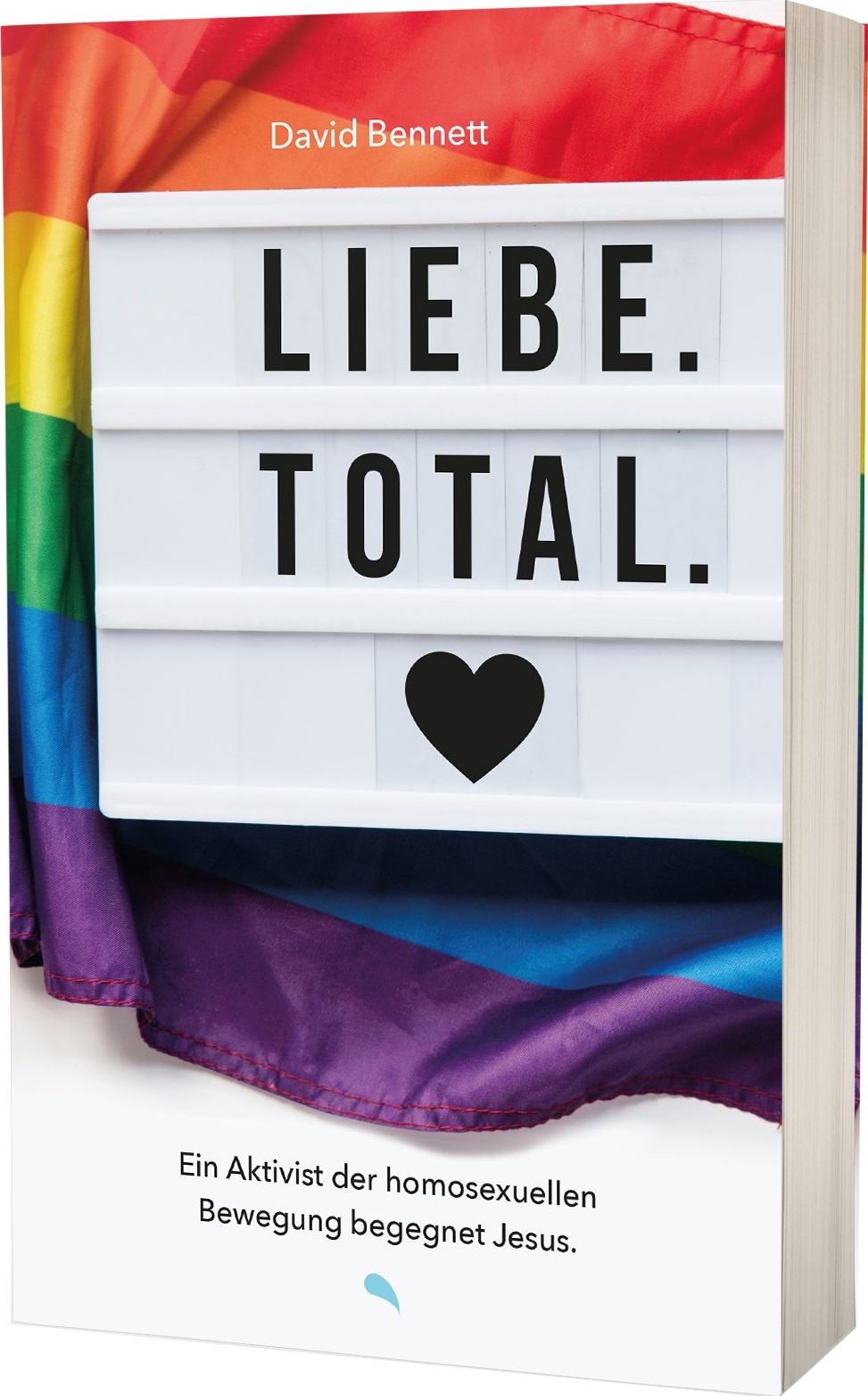 Liebe Total - Ein Aktivist der homosexuellen Bewegung begegnet Jesus