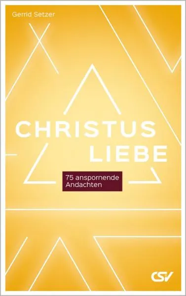 Christusliebe - 75 anspornende Andachten