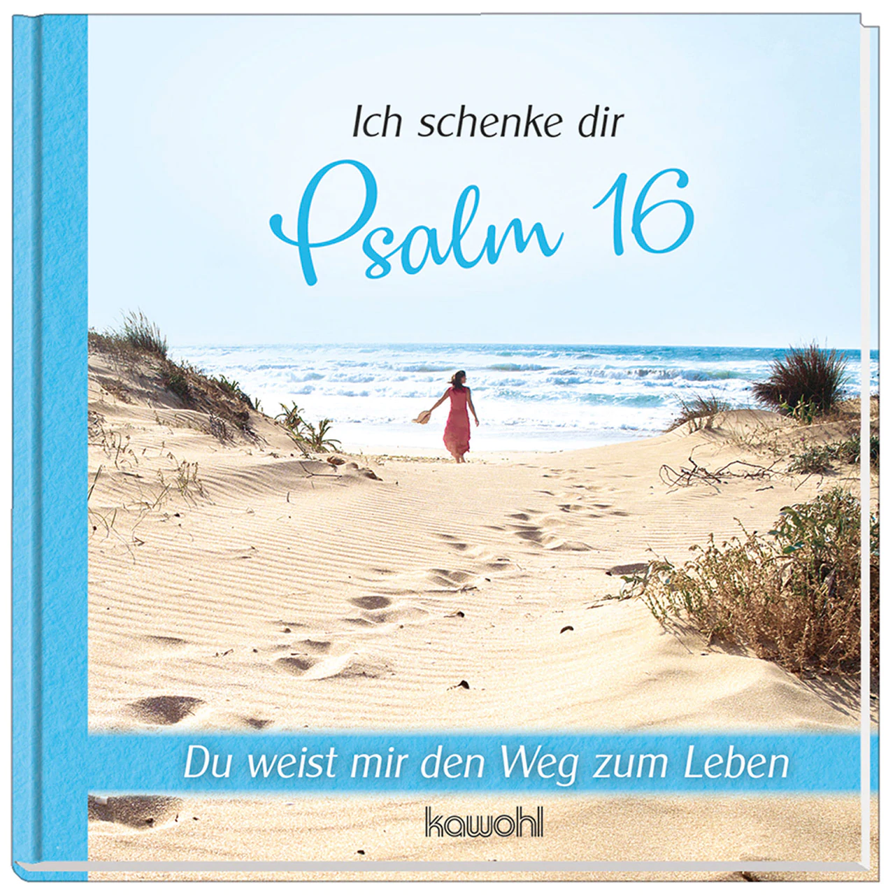 Ich schenke dir Psalm 16 - Du weist mir den Weg zum Leben