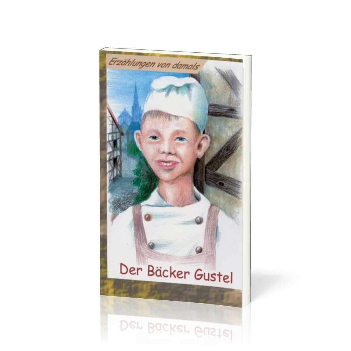 ERZÄHLUNGEN VON DAMALS Der Bäcker Gustel - Fünf Erzählungen