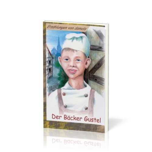 ERZÄHLUNGEN VON DAMALS Der Bäcker Gustel - Fünf Erzählungen