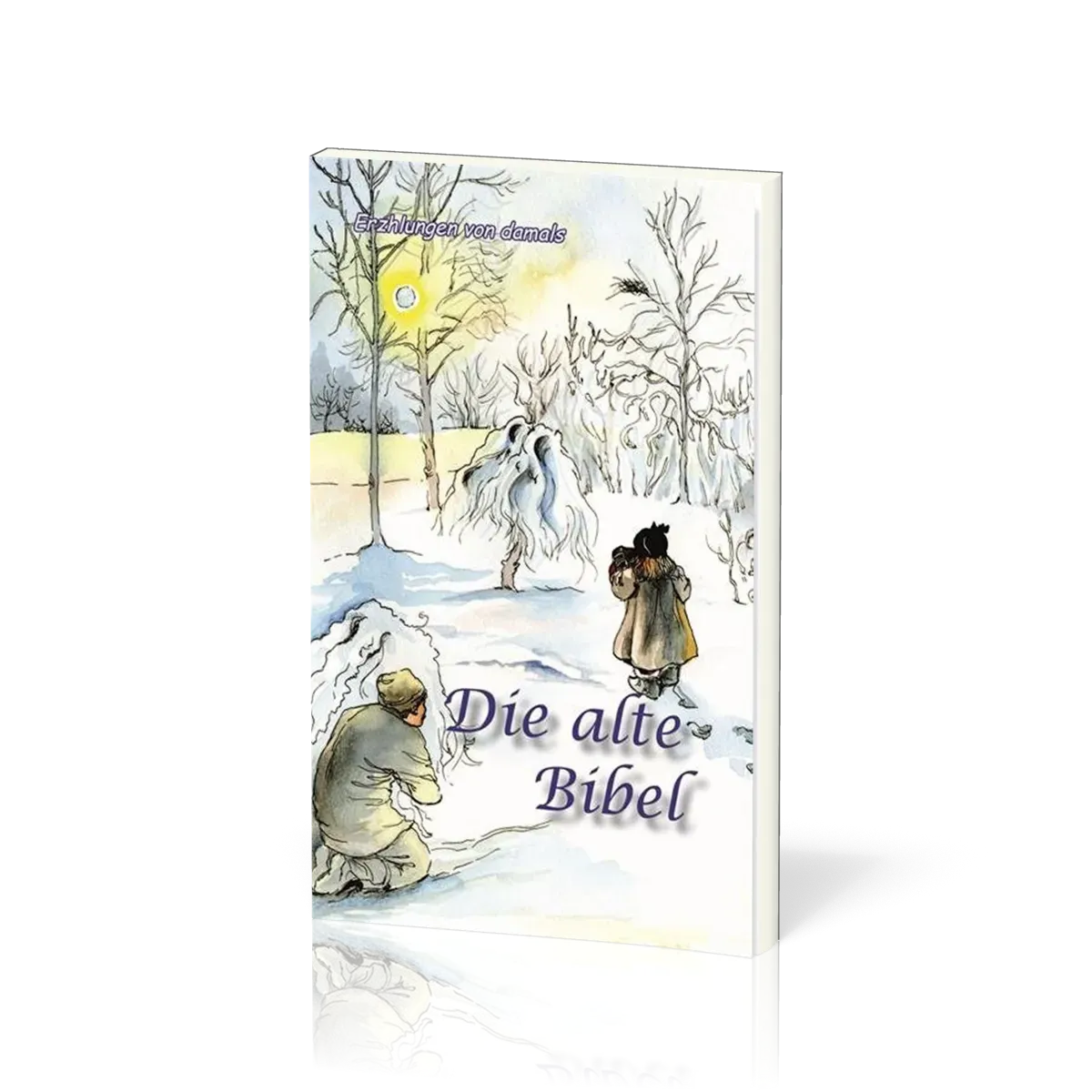 ERZÄHLUNGEN VON DAMALS Die alte Bibel - Vier Erzählungen