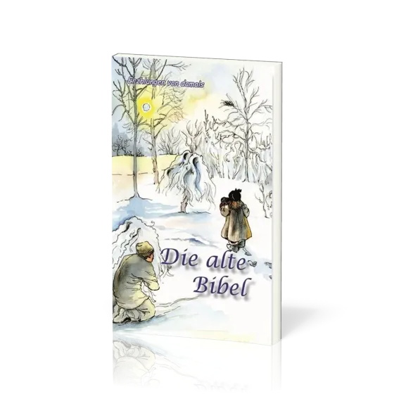 ERZÄHLUNGEN VON DAMALS Die alte Bibel - Vier Erzählungen