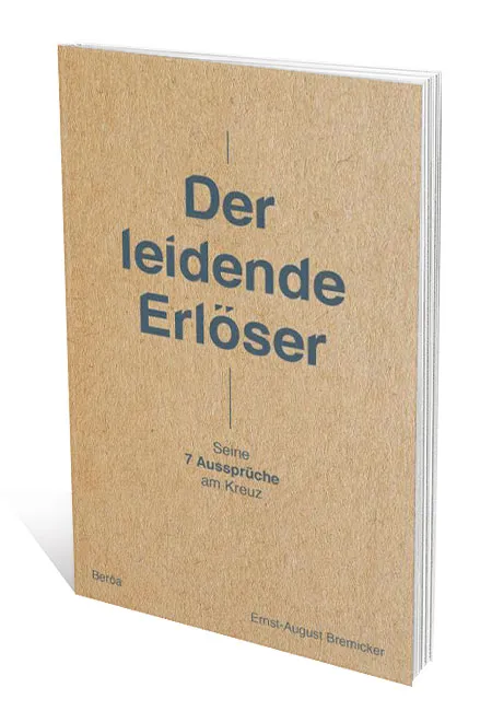  Der leidende Erlöser 
 Seine 7 Aussprüche am Kreuz 
  
  
  