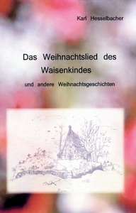 ERZÄHLUNGEN, DAS WEIHNACHTSLIED DES WAISENKINDES, WEIHNACHTSGESCHICHTEN