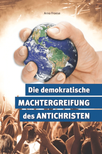 DIE DEMOKRATISCHE MACHTERGREIFUNG DES ANTICHRISTEN