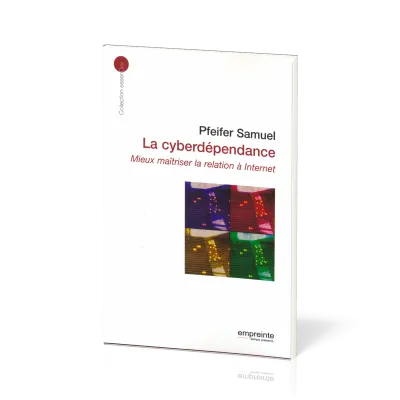 Cyberdépendance  (La) - Mieux maîtriser la relation à internet - [collection essenCiel]